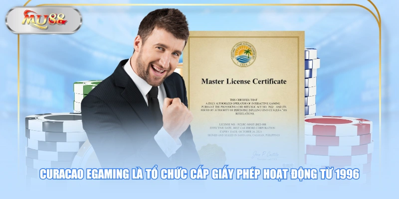 Curacao eGaming là tổ chức cấp giấy phép hoạt động từ 1996
