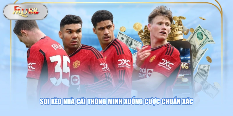 Soi kèo nhà cái thông minh xuống cược chuẩn xác